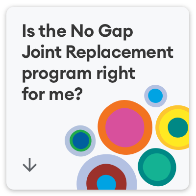 Is the No Gap Joint Replacement program right for me