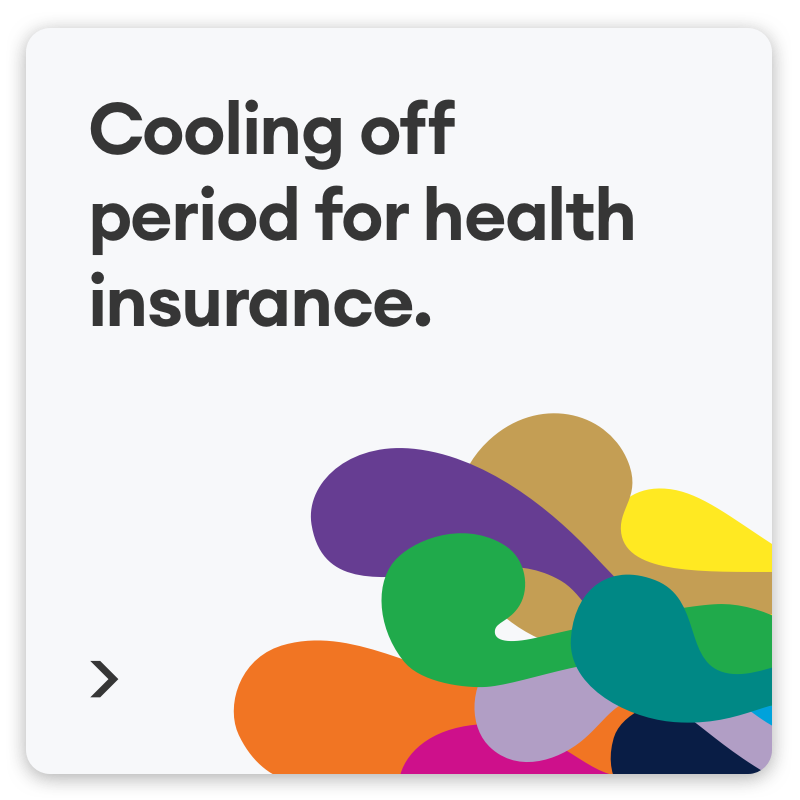 Cooling off period for health insurance.